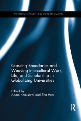 Crossing Boundaries and Weaving Intercultural Work, Life, and Scholarship in Globalizing Universities - cover