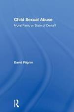 Child Sexual Abuse: Moral Panic or State of Denial?