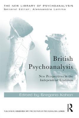 British Psychoanalysis: New Perspectives in the Independent Tradition - cover