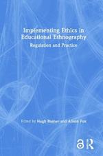 Implementing Ethics in Educational Ethnography: Regulation and Practice