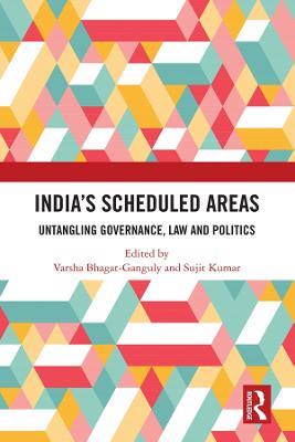 India’s Scheduled Areas: Untangling Governance, Law and Politics - cover