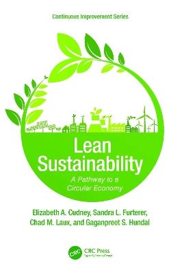 Lean Sustainability: A Pathway to a Circular Economy - Elizabeth A. Cudney,Sandra L. Furterer,Chad M. Laux - cover