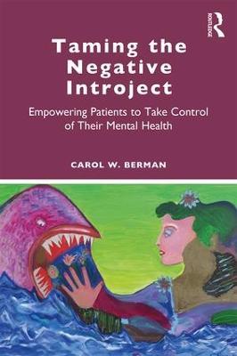 Taming the Negative Introject: Empowering Patients to Take Control of Their Mental Health - Carol Berman - cover