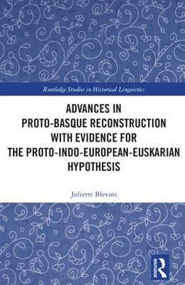 Advances in Proto-Basque Reconstruction with Evidence for the Proto-Indo-European-Euskarian Hypothesis - Juliette Blevins - cover