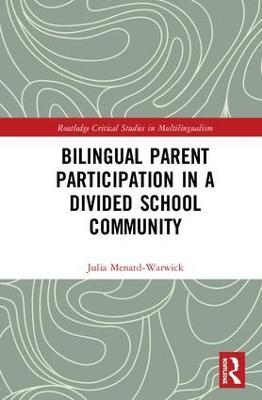 Bilingual Parent Participation in a Divided School Community - Julia Menard-Warwick - cover