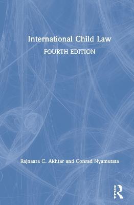 International Child Law - Rajnaara Akhtar,Conrad Nyamutata,Elizabeth Faulkner - cover