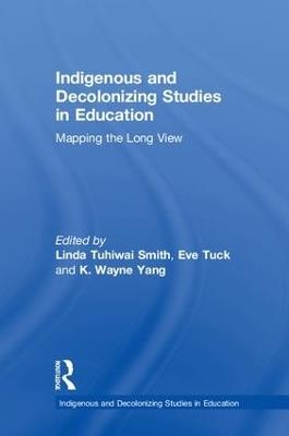 Indigenous and Decolonizing Studies in Education: Mapping the Long View - cover