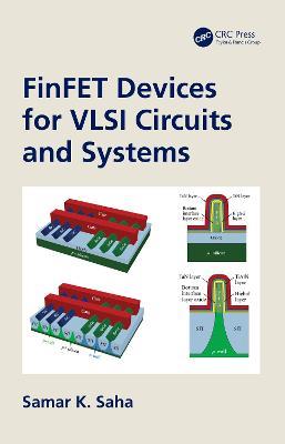 FinFET Devices for VLSI Circuits and Systems - Samar K. Saha - cover