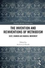 The Invention and Reinventions of Methodism: Sect, Church and Radical Movement