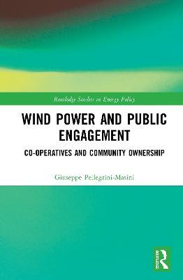 Wind Power and Public Engagement: Co-operatives and Community Ownership - Giuseppe Pellegrini-Masini - cover
