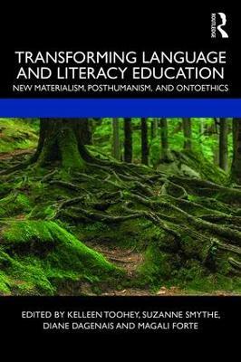 Transforming Language and Literacy Education: New Materialism, Posthumanism, and Ontoethics - cover