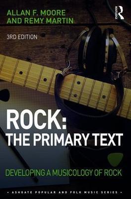Rock: The Primary Text: Developing a Musicology of Rock - Allan Moore,Remy Martin - cover