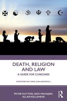 Death, Religion and Law: A Guide For Clinicians - Peter Hutton,Ravi Mahajan,Allan Kellehear - cover