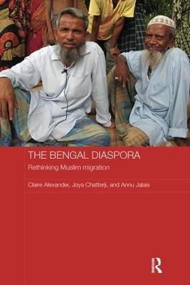 The Bengal Diaspora: Rethinking Muslim migration - Claire Alexander,Joya Chatterji,Annu Jalais - cover