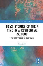 Boys’ Stories of Their Time in a Residential School: ‘The Best Years of Our Lives’