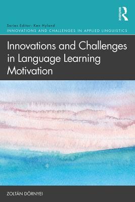 Innovations and Challenges in Language Learning Motivation - Zoltán Dörnyei - cover