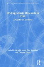 Undergraduate Research in Film: A Guide for Students