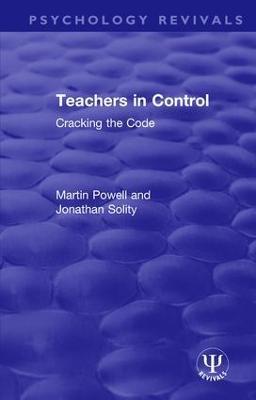 Teachers in Control: Cracking the Code - Martin Powell,Jonathan Solity - cover