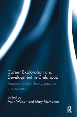 Career Exploration and Development in Childhood: Perspectives from theory, practice and research - cover