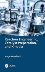 Reaction Engineering, Catalyst Preparation, and Kinetics
