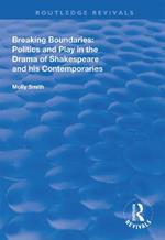 Breaking Boundaries: Politics and Play in the Drama of Shakespeare and His Contemporaries