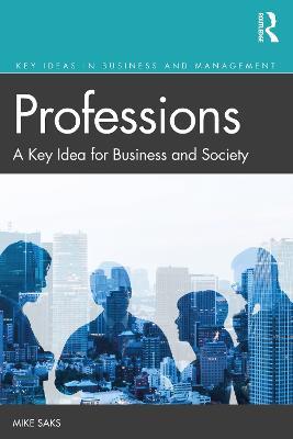 Professions: A Key Idea for Business and Society - Mike Saks - cover