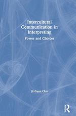 Intercultural Communication in Interpreting: Power and Choices
