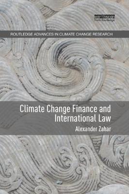 Climate Change Finance and International Law - Alexander Zahar - cover