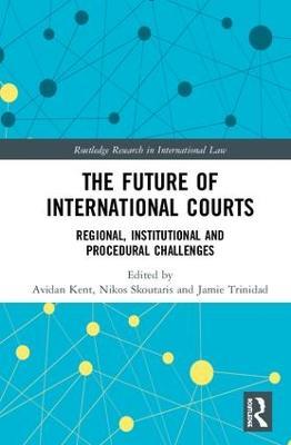 The Future of International Courts: Regional, Institutional and Procedural Challenges - cover