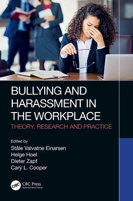 Bullying and Harassment in the Workplace: Theory, Research and Practice - cover