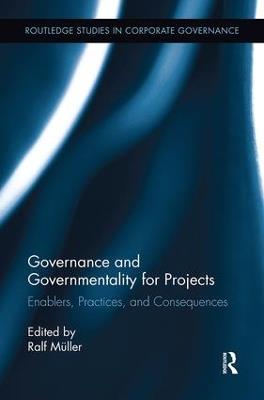 Governance and Governmentality for Projects: Enablers, Practices, and Consequences - cover