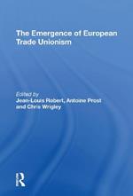 The Emergence of European Trade Unionism