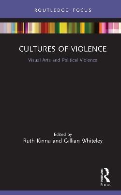 Cultures of Violence: Visual Arts and Political Violence - cover