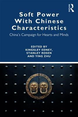 Soft Power With Chinese Characteristics: China's Campaign for Hearts and Minds - cover