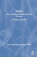 Grunts: The American Combat Soldier in Vietnam