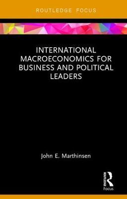 International Macroeconomics for Business and Political Leaders - John Marthinsen - cover