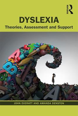 Dyslexia: Theories, Assessment and Support - John Everatt,Amanda Denston - cover