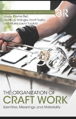 The Organization of Craft Work: Identities, Meanings, and Materiality - cover