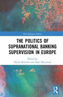 The Politics of Supranational Banking Supervision in Europe - cover