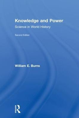 Knowledge and Power: Science in World History - William Burns - cover