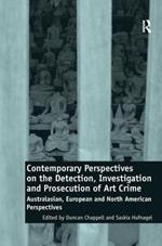 Contemporary Perspectives on the Detection, Investigation and Prosecution of Art Crime: Australasian, European and North American Perspectives