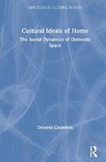 Cultural Ideals of Home: The Social Dynamics of Domestic Space