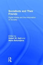 Socialbots and Their Friends: Digital Media and the Automation of Sociality