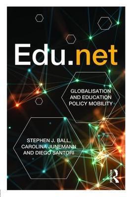Edu.net: Globalisation and Education Policy Mobility - Stephen J. Ball,Carolina Junemann,Diego Santori - cover