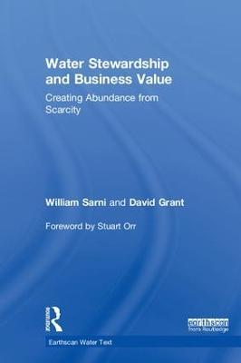 Water Stewardship and Business Value: Creating Abundance from Scarcity - William Sarni,David Grant - cover