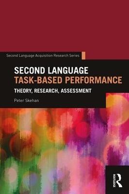 Second Language Task-Based Performance: Theory, Research, Assessment - Peter Skehan - cover
