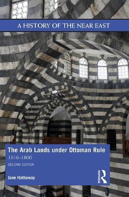 The Arab Lands under Ottoman Rule: 1516–1800 - Jane Hathaway - cover