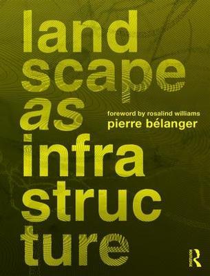 Landscape as Infrastructure: A Base Primer - Pierre Belanger - cover