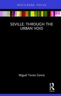 Seville: Through the Urban Void - Miguel Torres - cover