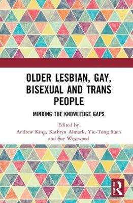 Older Lesbian, Gay, Bisexual and Trans People: Minding the Knowledge Gaps - cover